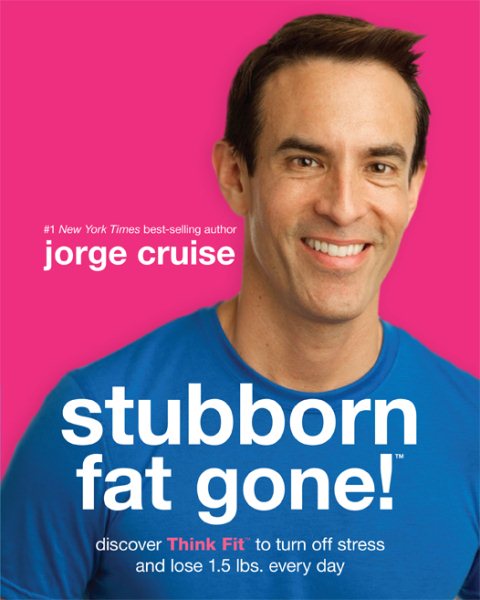 Stubborn Fat Gone!: Discover Think Fit to Turn Off Stress and Lose 1.5 lbs. Every Day cover
