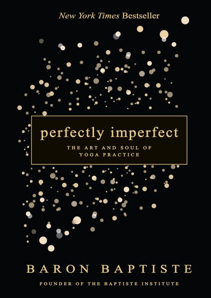 Perfectly Imperfect: The Art and Soul of Yoga Practice cover
