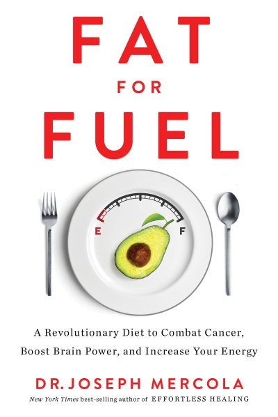 Fat for Fuel: A Revolutionary Diet to Combat Cancer, Boost Brain Power, and Increase Your Energy cover