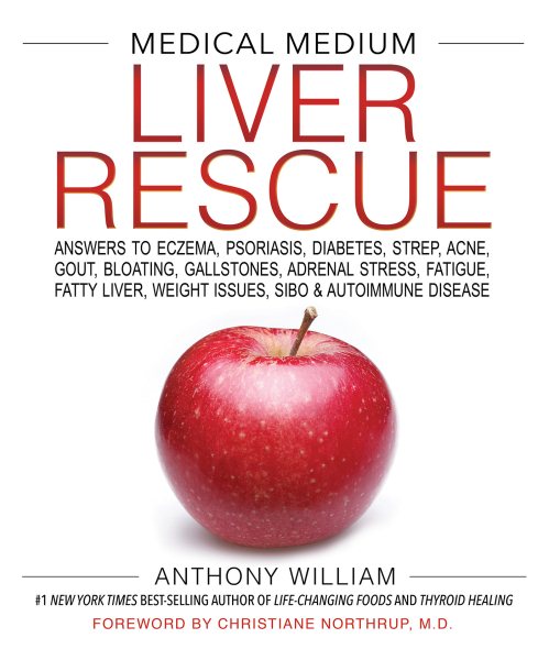 Medical Medium Liver Rescue: Answers to Eczema, Psoriasis, Diabetes, Strep, Acne, Gout, Bloating, Gallstones, Adrenal Stress, Fatigue, Fatty Liver, Weight Issues, SIBO & Autoimmune Disease cover