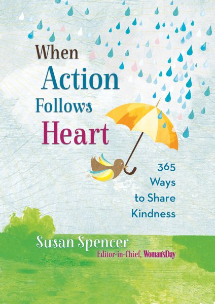 When Action Follows Heart: 365 Ways to Share Kindness cover