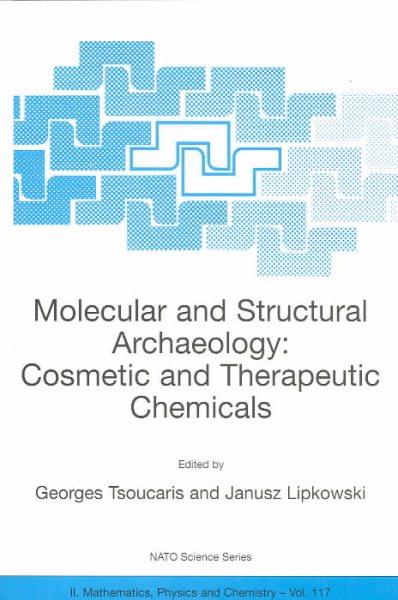 Molecular and Structural Archaeology: Cosmetic and Therapeutic Chemicals (NATO Science Series II: Mathematics, Physics and Chemistry, 117) cover
