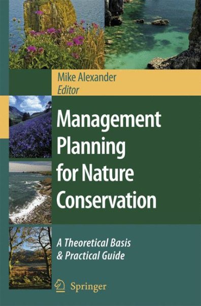 Management Planning for Nature Conservation: A Theoretical Basis & Practical Guide cover