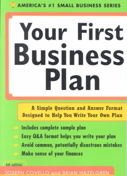 Your First Business Plan: A Simple Question and Answer Format Designed to Help You Write Your Own Plan cover