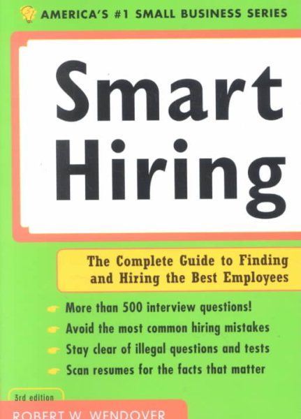 Smart Hiring, 3rd Ed. (Smart Hiring at the Next Level: The Complete Guide to Finding & Hiring the Best Employees) cover