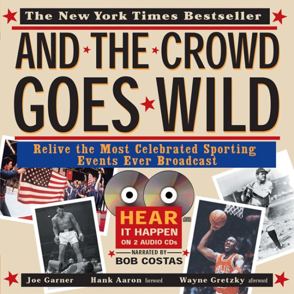 And The Crowd Goes Wild: Relive The Most Celebrated Sporting Events Ever Broadcast cover