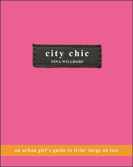City Chic: An Urban Girl's Guide to Livin' Large on Less cover