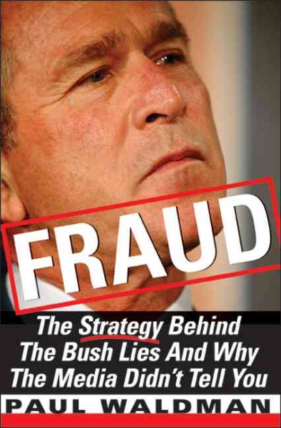 Fraud: The Strategy Behind the Bush Lies and Why the Media Didn't Tell You cover