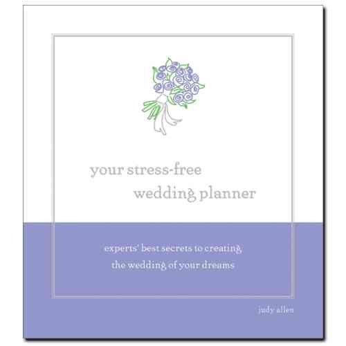 Your Stress-Free Wedding Planner: Experts' Best Secrets to Creating Your Dream Wedding cover