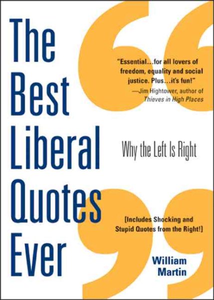 The Best Liberal Quotes Ever: Why the Left Is Right cover