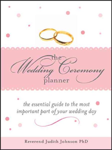 The Wedding Ceremony Planner: The Essential Guide to the Most Important Part of Your Wedding Day cover