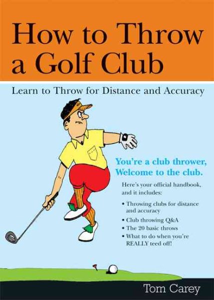 How to Throw a Golf Club: Learn to Throw for Distance and Accuracy cover
