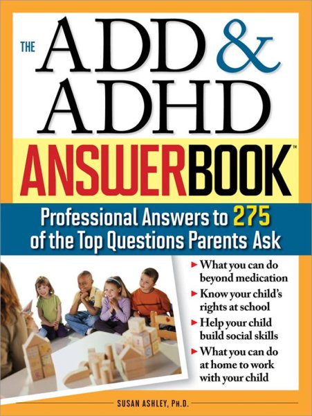 The ADD & ADHD Answer Book (Special Needs Parenting Answer Book) cover