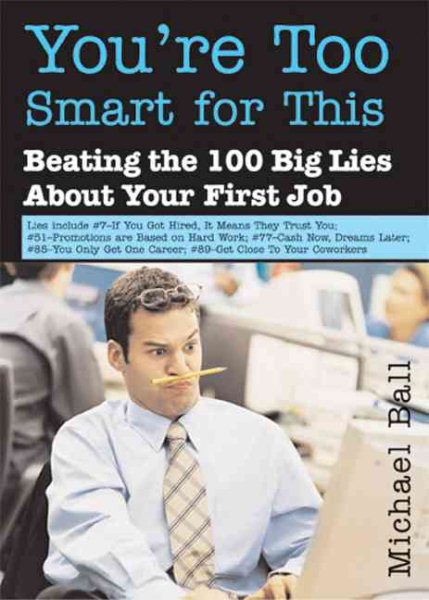You're Too Smart for This: Beating the 100 Big Lies About Your First Job cover