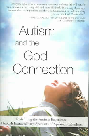 Autism and the God Connection: Redefining the Autistic Experience Through Extraordinary Accounts of Spiritual Giftedness cover