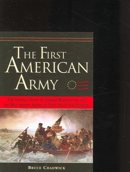 The First American Army: The Untold Story of George Washington and the Men behind America's First Fight for Freedom cover