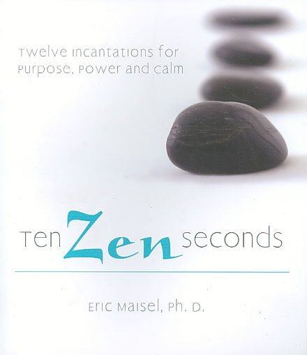 Ten Zen Seconds: Twelve Incantations for Purpose, Power and Calm cover