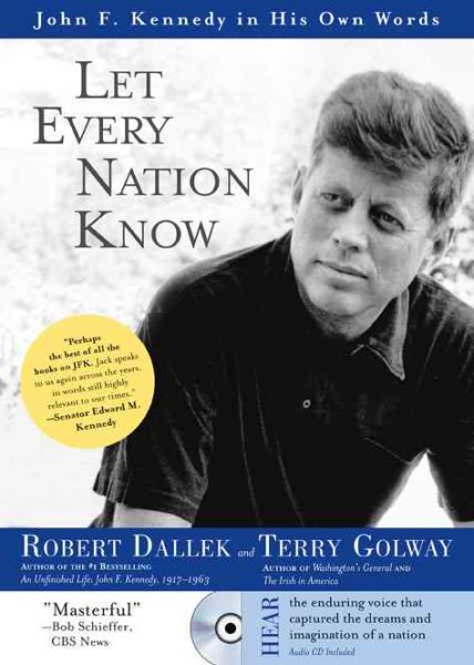 Let Every Nation Know: John F. Kennedy in His Own Words cover