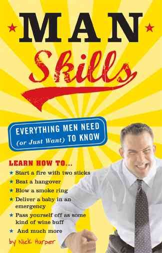 Man Skills: Everything Men Need (or Just Want) to Know cover