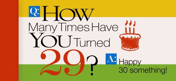 Happy 30something! How Many Times Have You Turned 29? cover