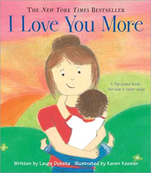I Love You More : An Engaging Flip Story About What Love Looks Like From the Parent's Perspective and the Child's Perspective (Gifts for Mother’s Day) cover