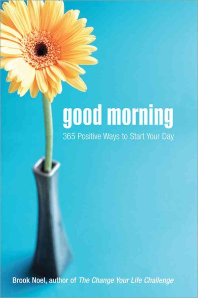 Good Morning: 365 Positive Ways to Start Your Day cover