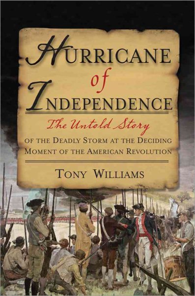 Hurricane of Independence: The Untold Story of the Deadly Storm at the Deciding Moment of the American Revolution