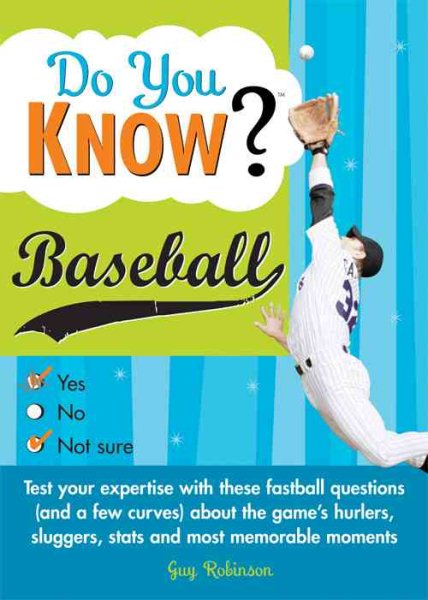 Do You Know Baseball?: Test your expertise with these fastball questions (and a few curves) about the game's hurlers, sluggers, stats and most memorable moments cover
