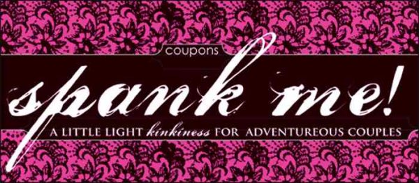 Spank Me Coupons: A little light kinkiness for adventurous couples cover