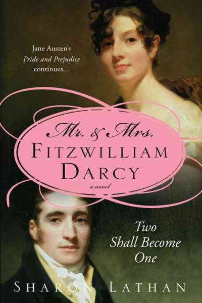 Mr. & Mrs. Fitzwilliam Darcy: Two Shall Become One (The Darcy Saga)