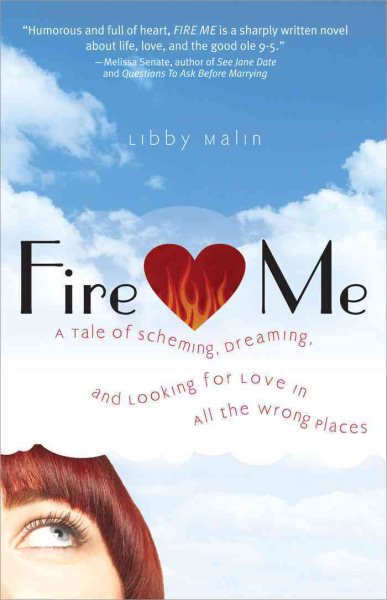 Fire Me: A Tale of Scheming, Dreaming and Looking for Love in All the Wrong Places cover