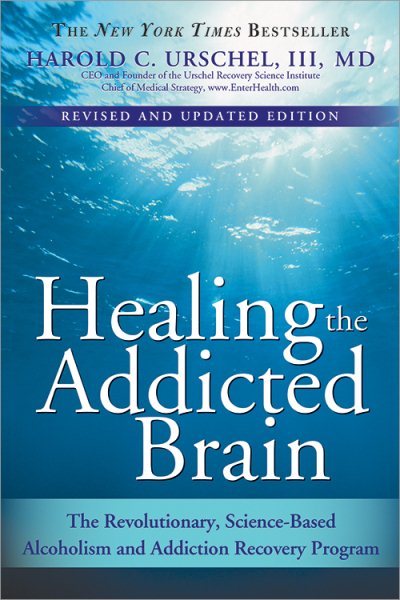 Healing the Addicted Brain: The Revolutionary, Science-Based Alcoholism and Addiction Recovery Program (How to Overcome the Biological Factors that Cause Substance Abuse and Addictive Behavior) cover