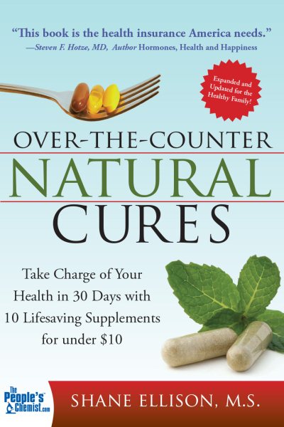 Over the Counter Natural Cures, Expanded Edition: Take Charge of Your Health in 30 Days with 10 Lifesaving Supplements for under $10 (Herbal Remedies and Alternative Medicine Book) cover