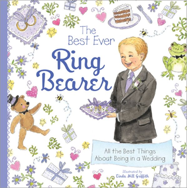 The Best Ever Ring Bearer: All the Best Things About Being in a Wedding (A Special Gift for a Ring Bearer Proposal and to Prepare Him for a Spring or Summer Wedding) cover