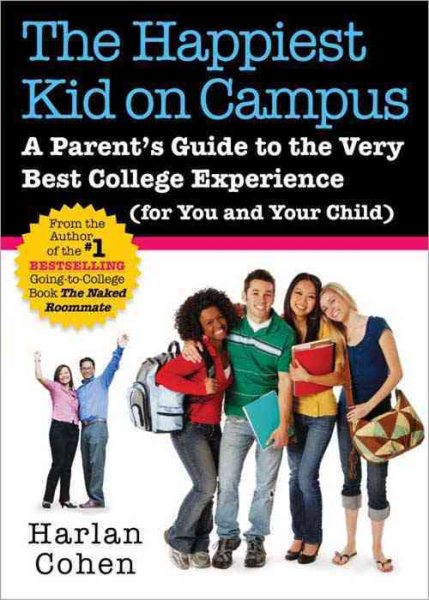 The Happiest Kid on Campus: A Parent's Guide to the Very Best College Experience (for You and Your Child) cover