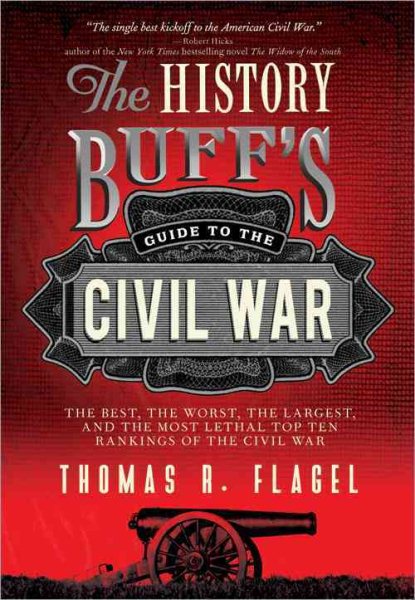 The History Buff's Guide to the Civil War: The best, the worst, the largest, and the most lethal top ten rankings of the Civil War (History Buff's Guides) cover