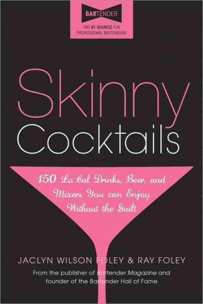 Skinny Cocktails: The only guide you'll ever need to go out, have fun, and still fit into your skinny jeans cover