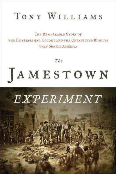The Jamestown Experiment: The Remarkable Story of the Enterprising Colony and the Unexpected Results That Shaped America cover