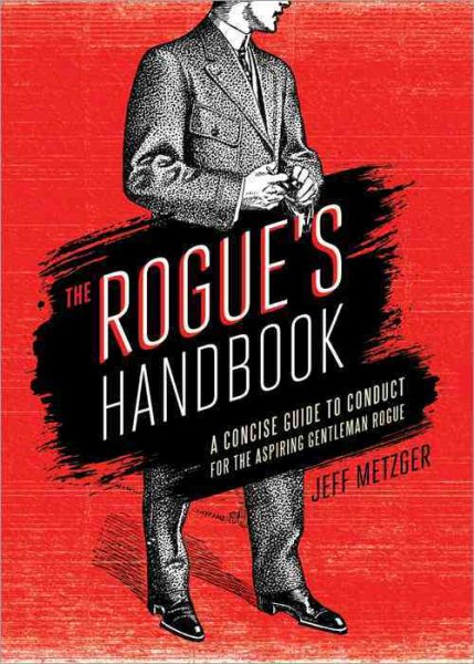 The Rogue's Handbook: A Concise Guide to Conduct for the Aspiring Gentleman Rogue cover