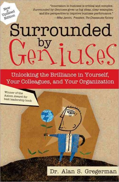 Surrounded by Geniuses: Unlocking the Brilliance in Yourself, Your Colleagues and Your Organization cover