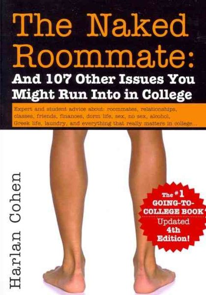 The Naked Roommate: And 107 Other Issues You Might Run Into in College