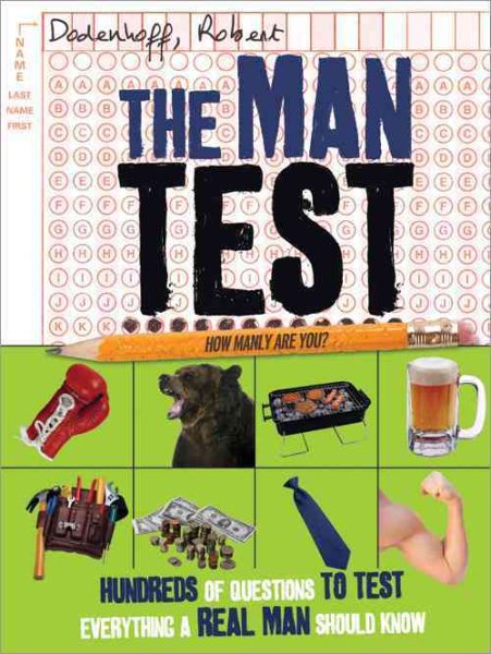 The Man Test: Hundreds of Questions to Test Everything a Real Man Should Know cover
