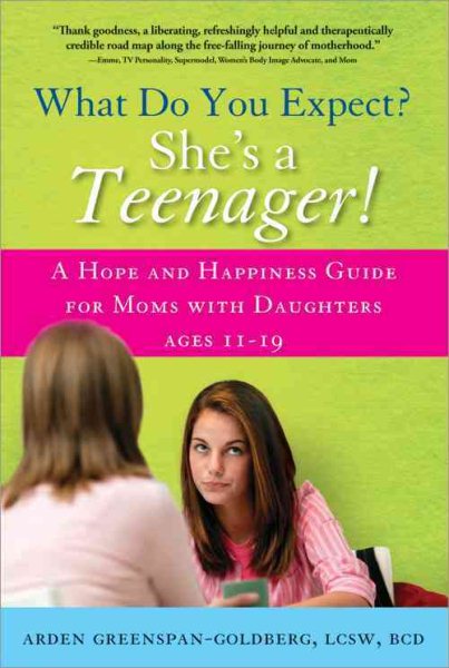 What Do You Expect? She's a Teenager!: A Hope and Happiness Guide for Moms with Daughters Ages 11-19 cover