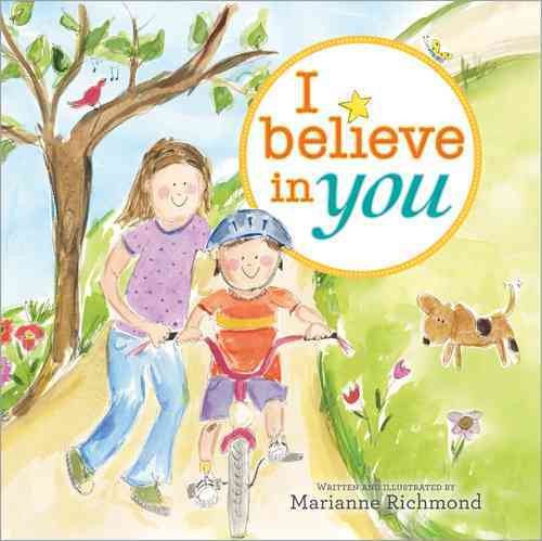 I Believe in You: A Motivational and Self-Esteem Book to Teach Confidence (Encouragement Gifts for Kids, Gifts for Graduation) (Marianne Richmond)