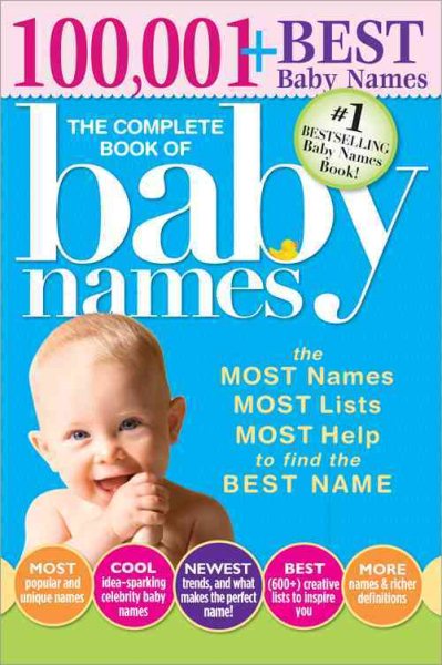 The Complete Book of Baby Names: The #1 Baby Names Book with the Most Unique Baby Girl and Boy Names (Gifts for Expecting Mothers, Fathers, Parents) cover