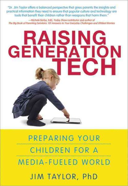 Raising Generation Tech: Preparing Your Children for a Media-Fueled World cover