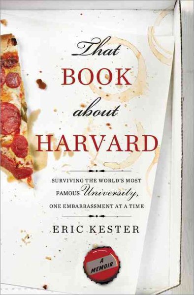 That Book about Harvard: Surviving the World's Most Famous University, One Embarrassment at a Time cover