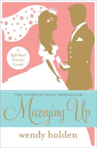 Marrying Up: A Right Royal Romantic Comedy cover