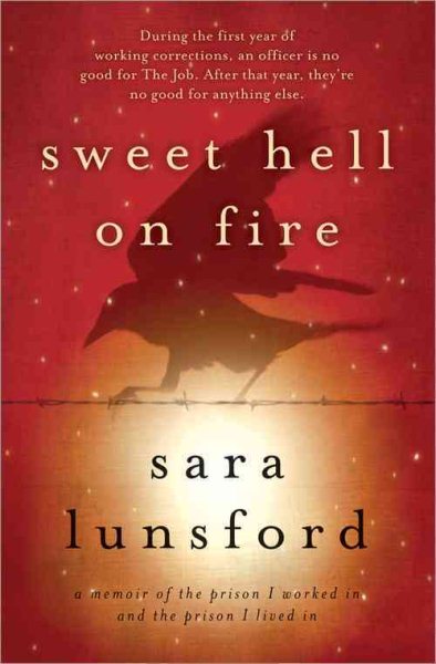 Sweet Hell on Fire: A Memoir of the Prison I Worked In and the Prison I Lived In cover