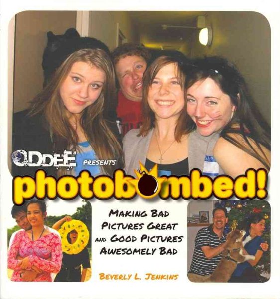 Photobombed!: Making Bad Pictures Great and Good Pictures Awesomely Bad (Oddee Presents) cover